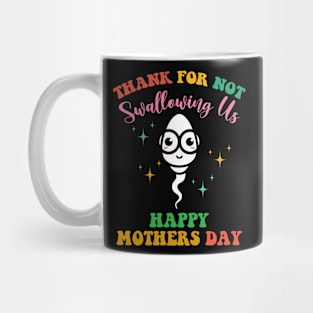 Thank You For Not Swallowing Us Mother's Day Mug